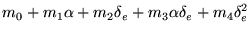 $\displaystyle m_0 + m_1\alpha + m_2\delta_e + m_3\alpha\delta_e +
m_4\delta_e^2$