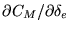 $\partial C_M/\partial
\delta_e$