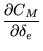 $\displaystyle \frac{\partial C_M}{\partial\delta_e}$