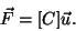 \begin{displaymath}\vec F = [C]\vec u.
\end{displaymath}