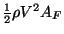 $\frac12\rho V^2A_F$