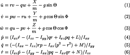 \begin{align}\dot u & = rv - qw + \frac Xm - g\sin\Theta
\\
\dot v & = pw - ru ...
...
\dot r & = (I_{xz}\dot p - (I_{yy}-I_{xx})pq - I_{xz}qr + N)/I_{zz}
\end{align}