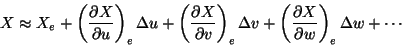 \begin{displaymath}X \approx X_e + \left(\frac{\partial X}{\partial u}\right)_e\...
... \left(\frac{\partial X}{\partial w}\right)_e\Delta w + \cdots
\end{displaymath}