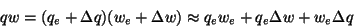 \begin{displaymath}qw = (q_e+\Delta q)(w_e + \Delta w) \approx q_ew_e + q_e\Delta w +
w_e\Delta q
\end{displaymath}