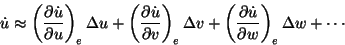 \begin{displaymath}\dot u \approx \left(\frac{\partial \dot u}{\partial u}\right...
...t(\frac{\partial \dot u}{\partial w}\right)_e\Delta w + \cdots
\end{displaymath}