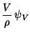 $\displaystyle \frac V\rho\,\psi_V$