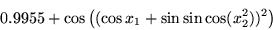 \begin{displaymath}0.9955 + \cos \big( (\cos x_1 + \sin \sin \cos (x_2^2))^2 \big)\end{displaymath}