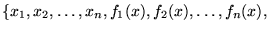 $\displaystyle \{x_1,x_2,\ldots,x_n,f_1(x),f_2(x),\ldots,f_n(x),$