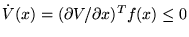 $\dot V(x) = (\partial
V/\partial x)^T f(x)\leq 0$