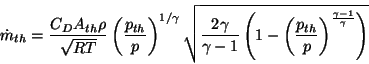 \begin{displaymath}\dot m_{th} = \frac{C_D A_{th}\rho}{\sqrt{RT}}
\left(\frac{p...
...ft(\frac{p_{th}}{p}\right)^{\frac{\gamma-1}{\gamma}}
\right)}
\end{displaymath}